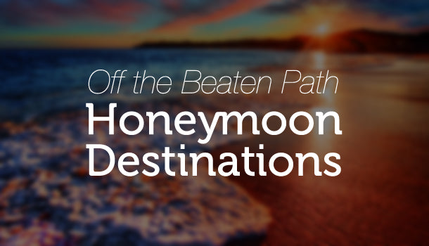 7 Off The Beaten Path Honeymoon Destinations
